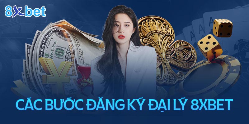 Đại lý 8xbet – Cơ hội kiếm thu nhập cực khủng không giới hạn Làm đại lý 8XBet có dễ không? Cách đăng ký ra sao?