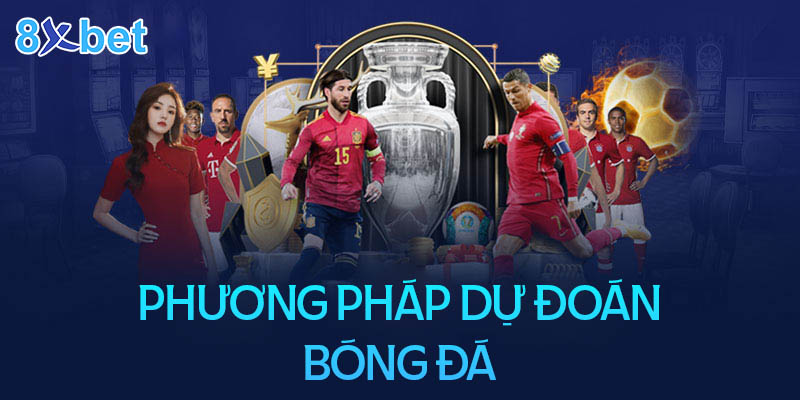 Hướng dẫn dự đoán bóng đá hiệu quả không bao giờ thua Một số phương pháp dự đoán bóng đá hiệu quả cho tân thủ