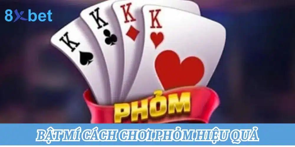 Cách chơi phỏm cực chi tiết dành cho người mới bắt đầu Một số mẹo giúp bạn tăng cơ hội thắng trong các ván bài Phỏm