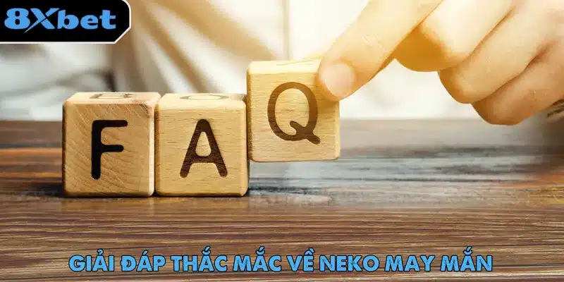 Neko May Mắn – Slot Game Được Ưa Chuộng Nhất Trên 8xbet FAQ - Giải đáp câu hỏi của tân thủ về trò chơi Neko May Mắn