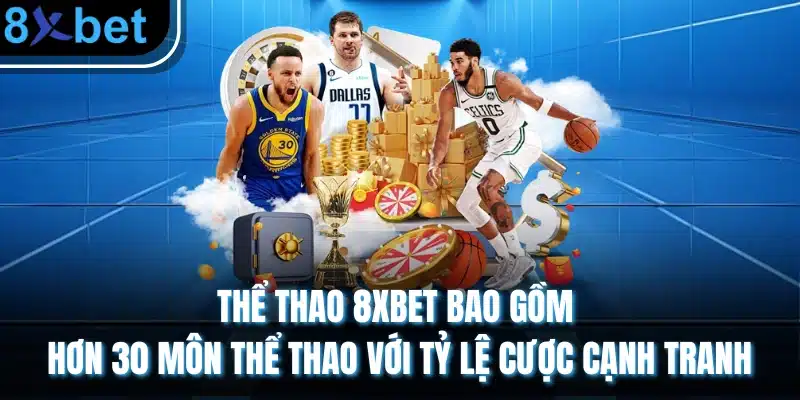 8XBET ⭐️ Link Vào Trang Chủ 8XBET Chính Thức T4/2026 ✔️ Tặng 88K Thể thao 8XBET bao gồm hơn 30 môn thể thao với tỷ lệ cược cạnh tranh